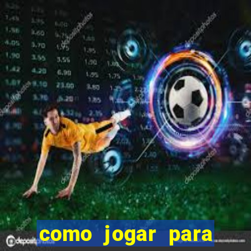 como jogar para ganhar no tigrinho