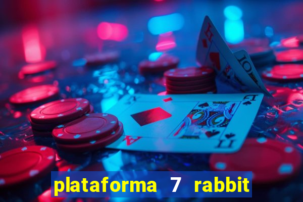 plataforma 7 rabbit é confiável