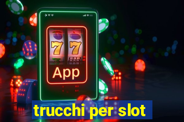 trucchi per slot