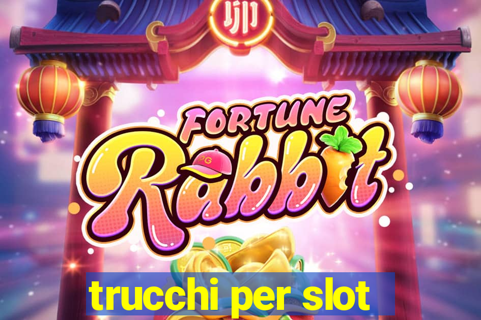 trucchi per slot