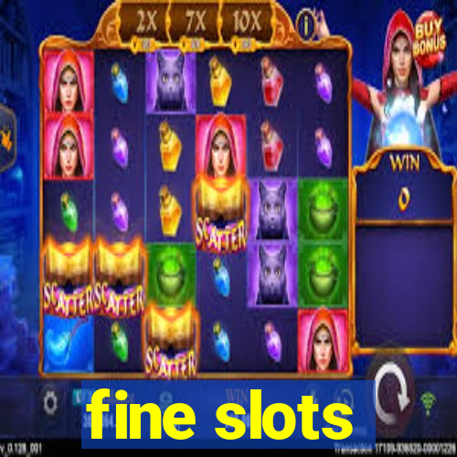 fine slots