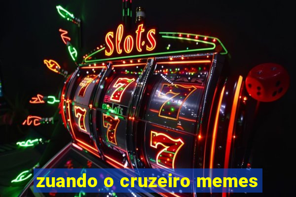 zuando o cruzeiro memes