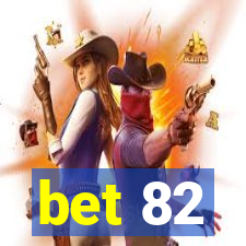 bet 82