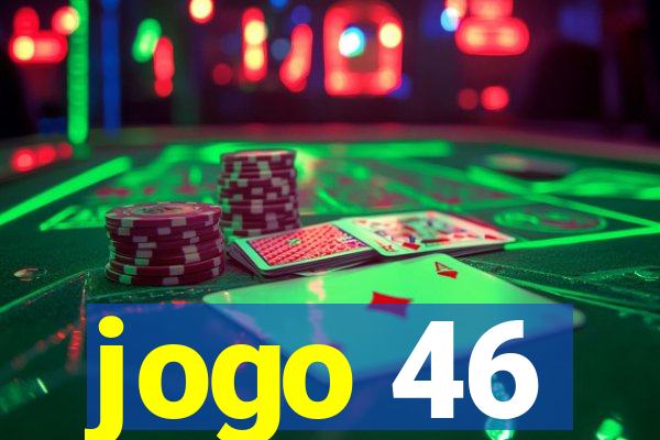 jogo 46