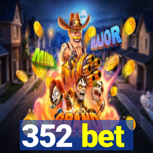 352 bet