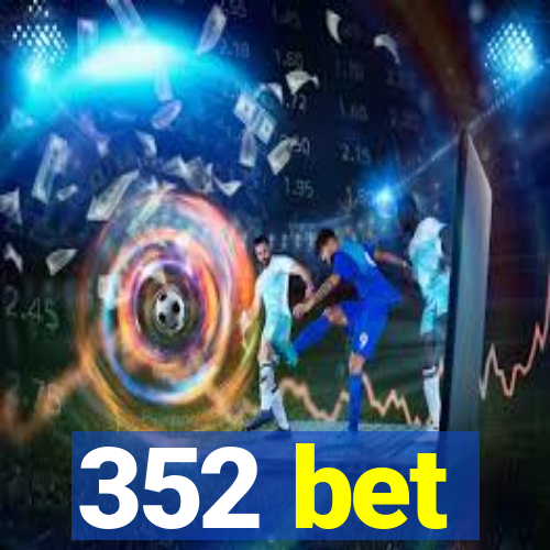 352 bet