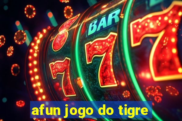 afun jogo do tigre