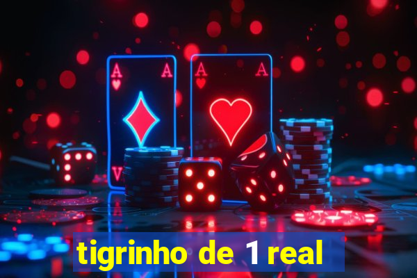 tigrinho de 1 real