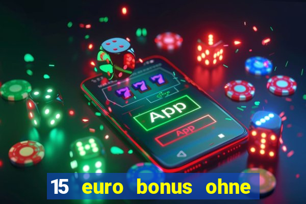 15 euro bonus ohne einzahlung casino 2024