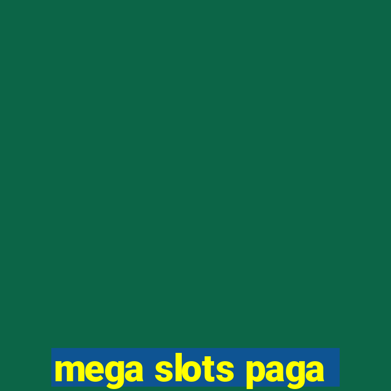 mega slots paga