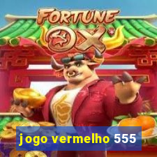 jogo vermelho 555