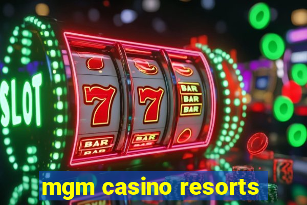 mgm casino resorts