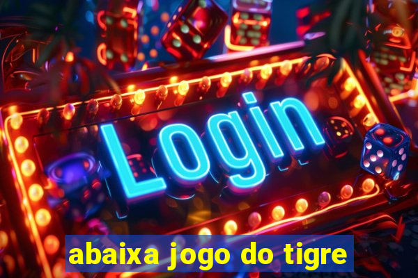 abaixa jogo do tigre