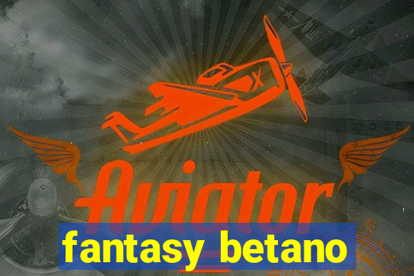 fantasy betano