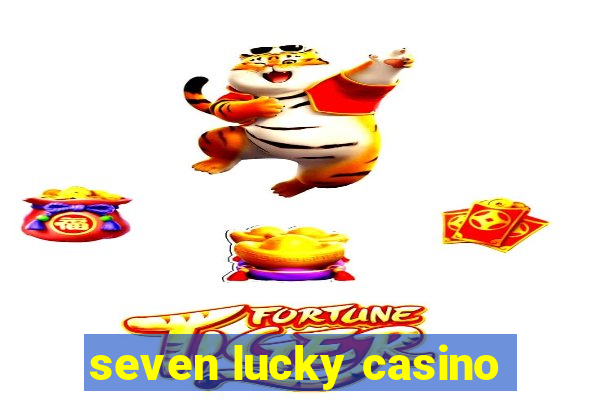 seven lucky casino