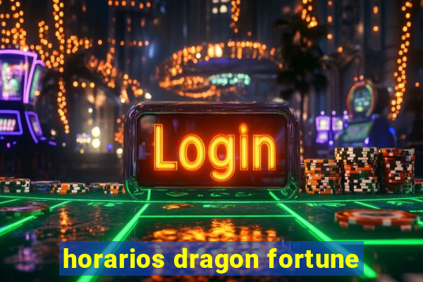 horarios dragon fortune