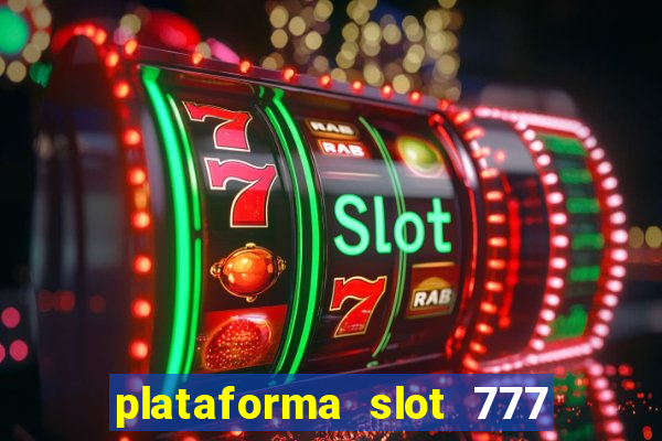 plataforma slot 777 é confiável