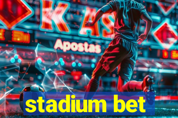 stadium bet