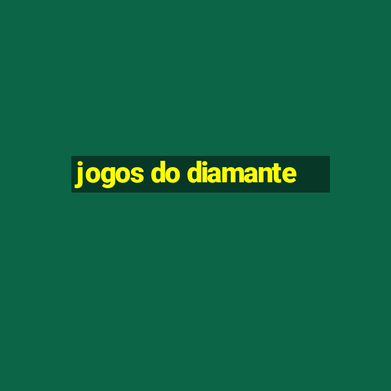 jogos do diamante