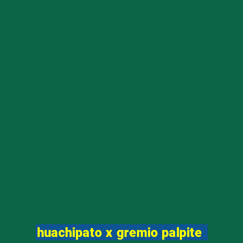 huachipato x gremio palpite