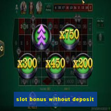 slot bonus without deposit