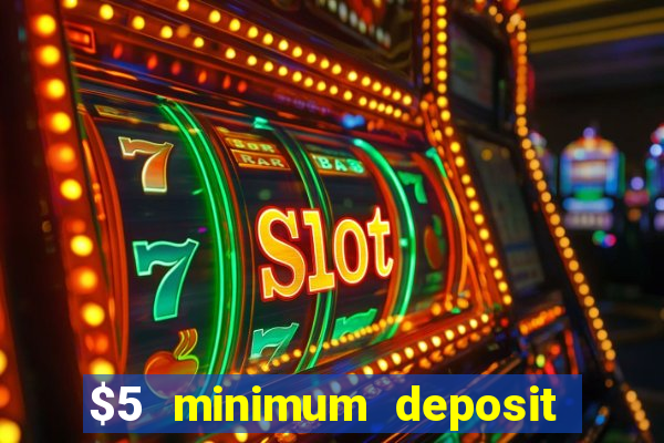 $5 minimum deposit casino nz 2022