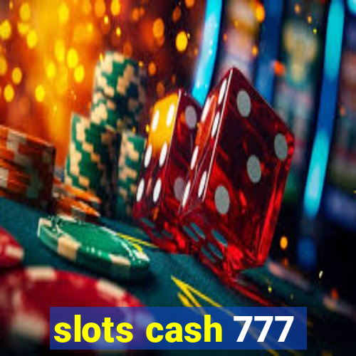 slots cash 777