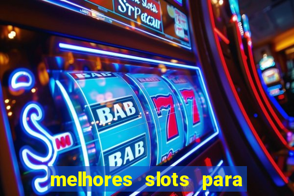 melhores slots para ganhar dinheiro