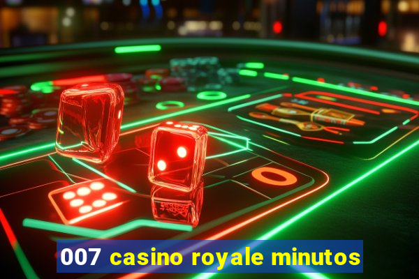 007 casino royale minutos