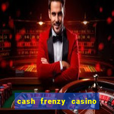 cash frenzy casino free coins