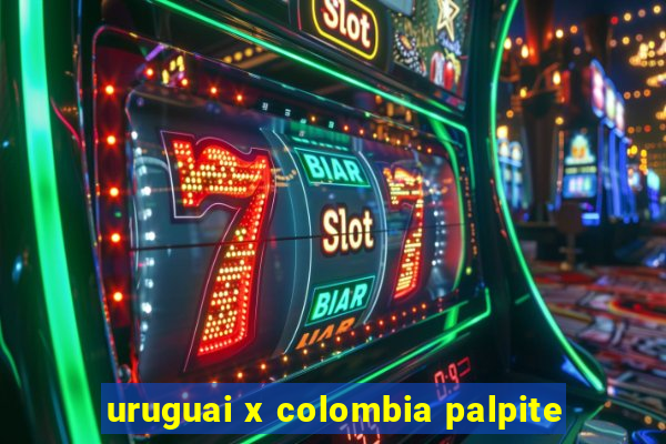 uruguai x colombia palpite