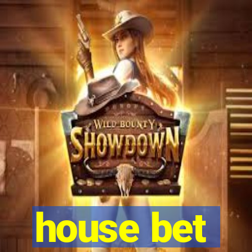 house bet