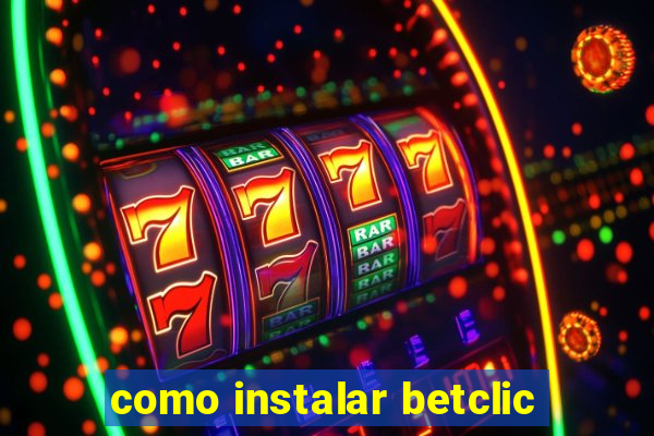 como instalar betclic