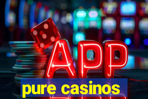 pure casinos