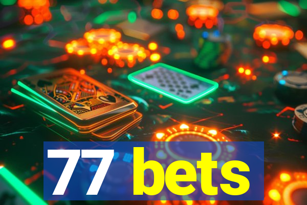 77 bets