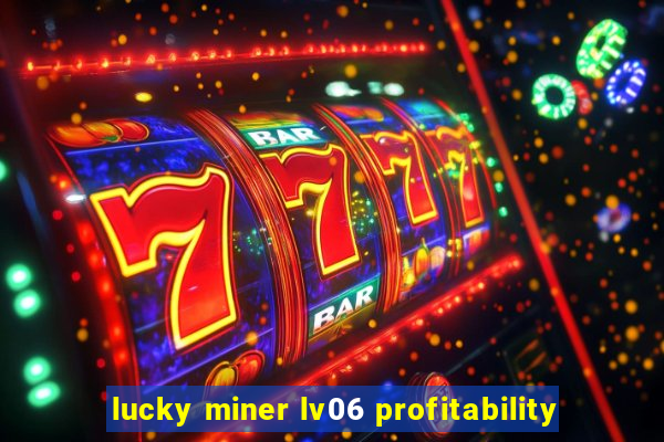 lucky miner lv06 profitability