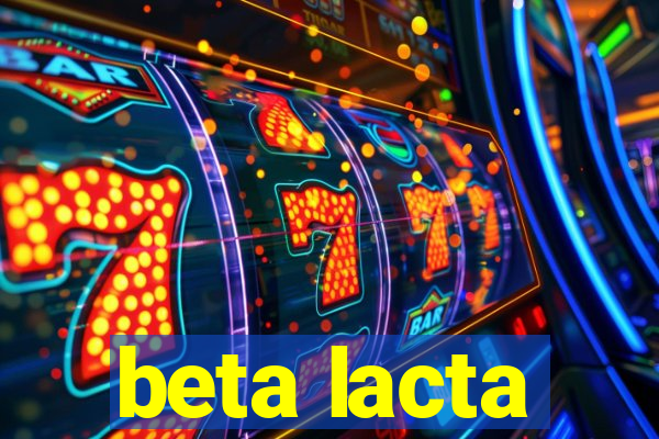 beta lacta