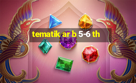 tematik ar b 5-6 th