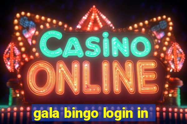 gala bingo login in