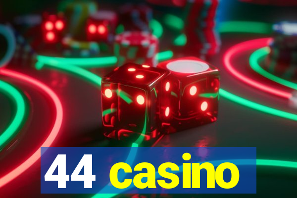 44 casino