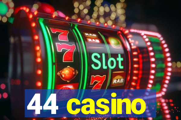 44 casino