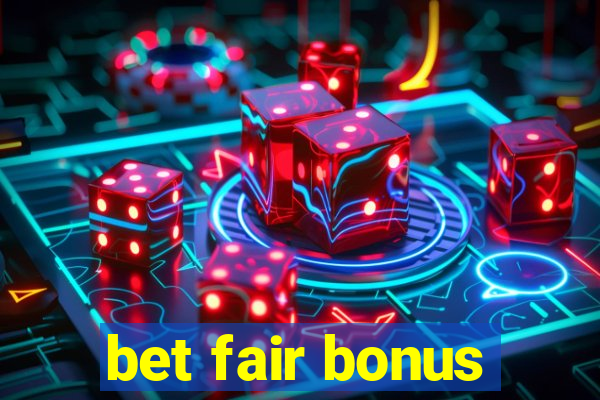 bet fair bonus