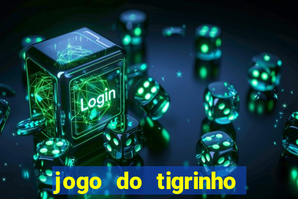 jogo do tigrinho que mais paga