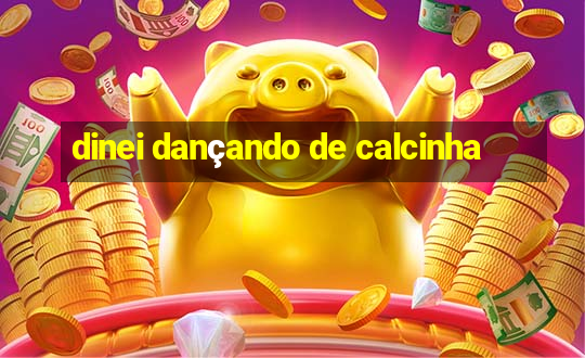 dinei dançando de calcinha