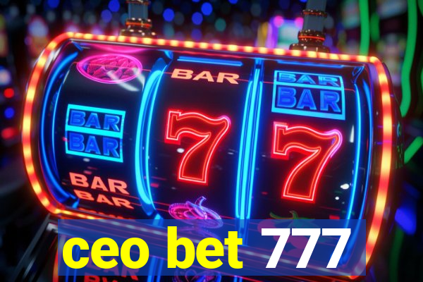 ceo bet 777