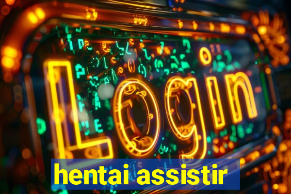 hentai assistir