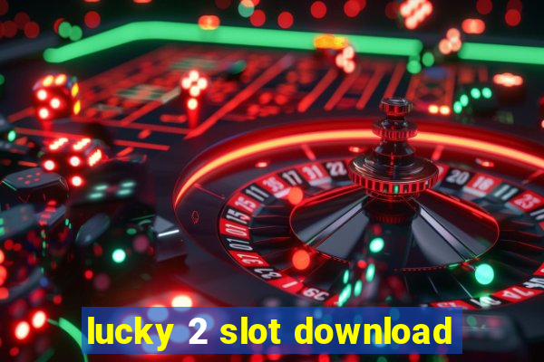 lucky 2 slot download