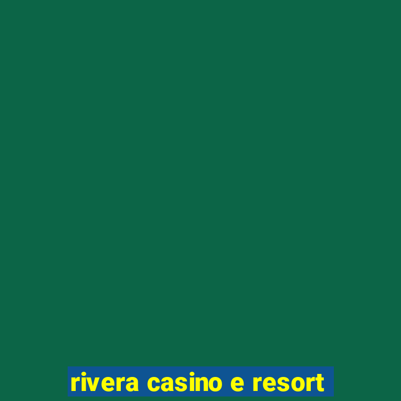 rivera casino e resort