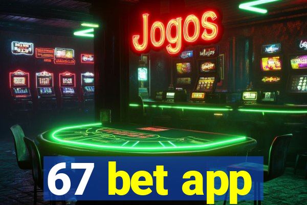 67 bet app