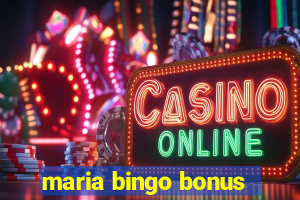 maria bingo bonus